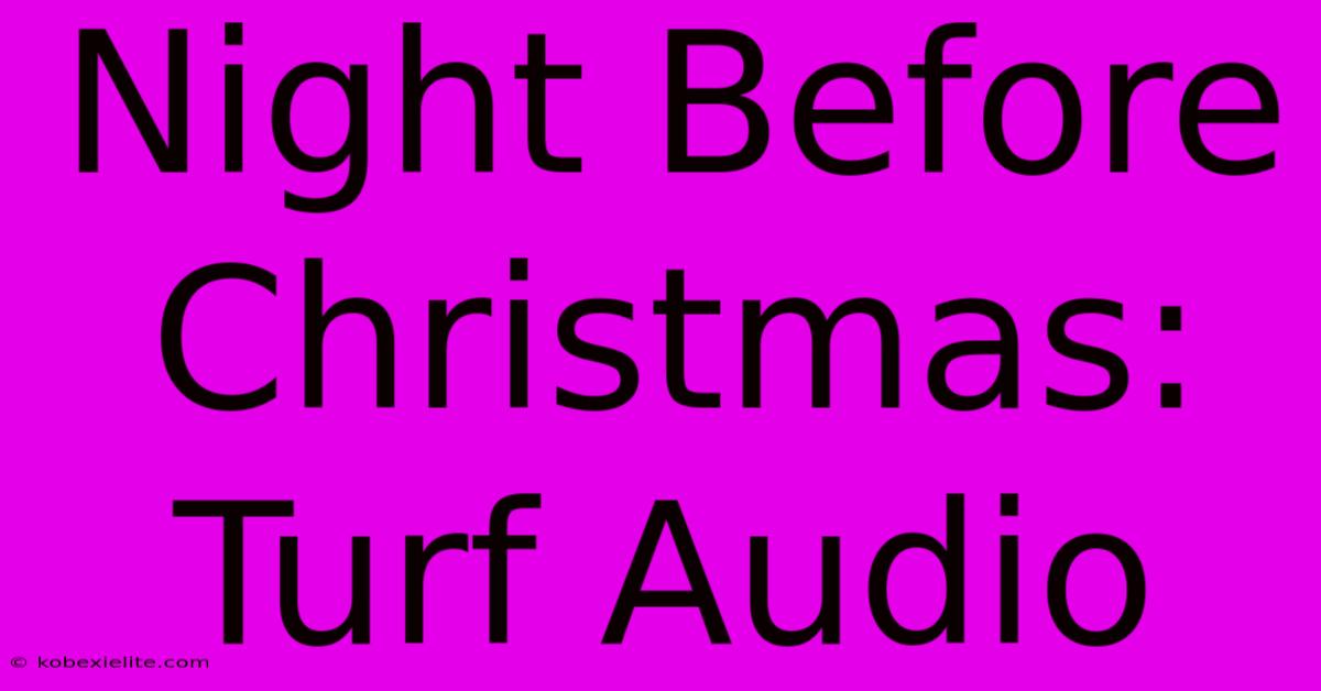 Night Before Christmas: Turf Audio