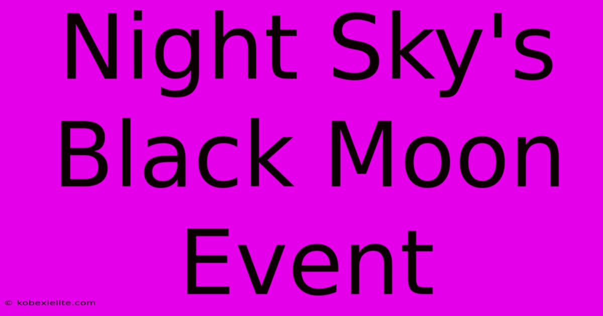 Night Sky's Black Moon Event