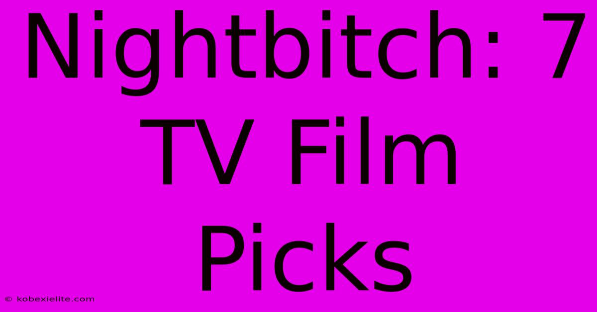 Nightbitch: 7 TV Film Picks