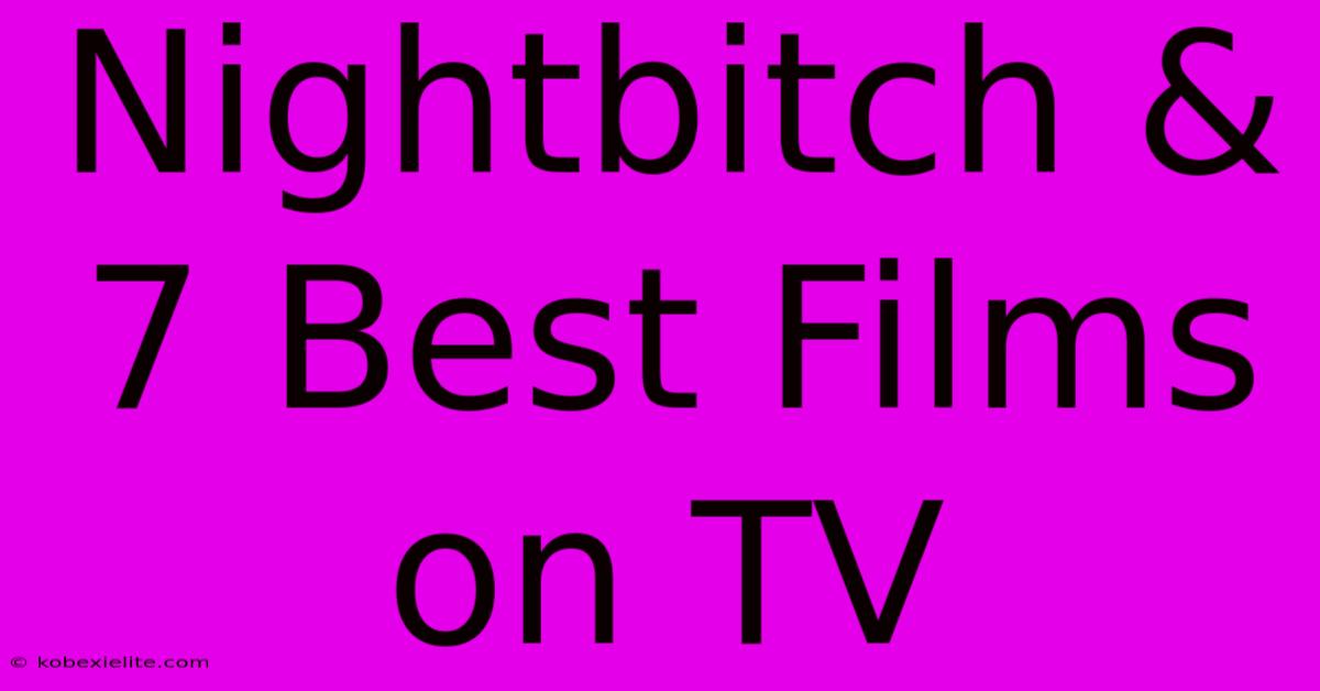 Nightbitch & 7 Best Films On TV