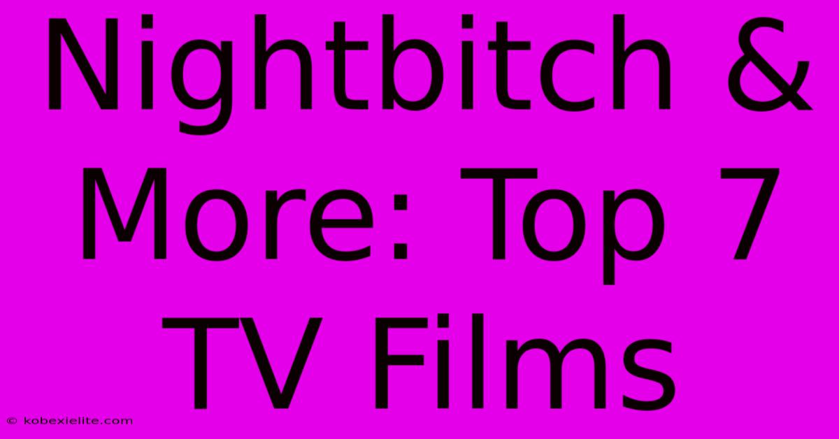 Nightbitch & More: Top 7 TV Films