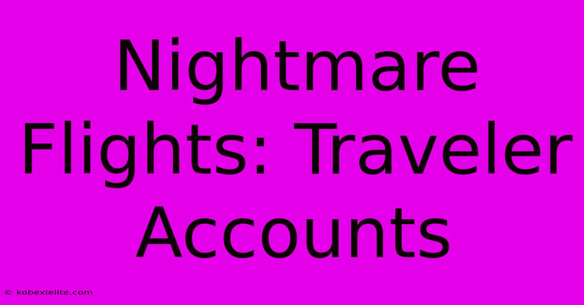 Nightmare Flights: Traveler Accounts