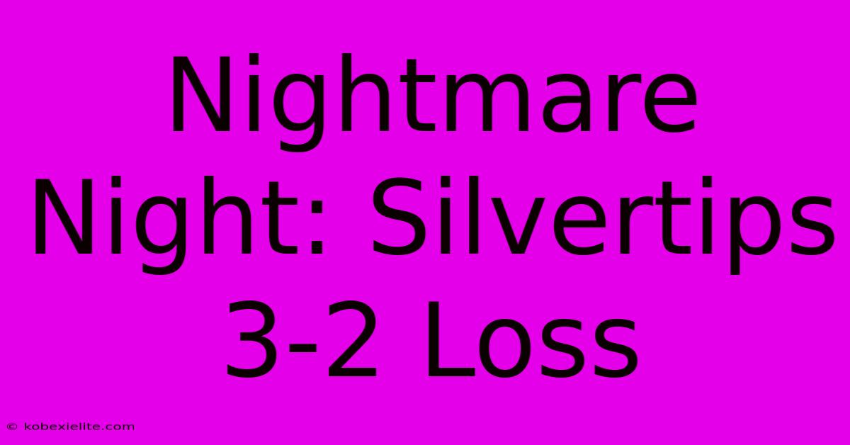 Nightmare Night: Silvertips 3-2 Loss Nightmare Night: Silvertips 3-2 Loss