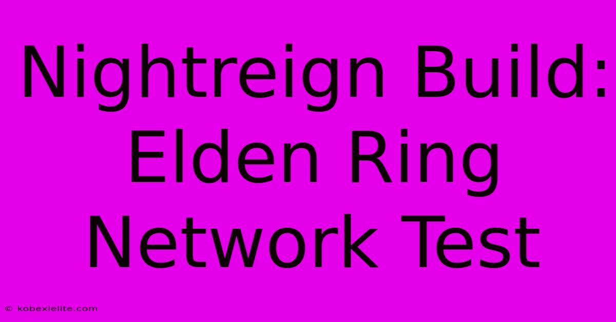 Nightreign Build: Elden Ring Network Test