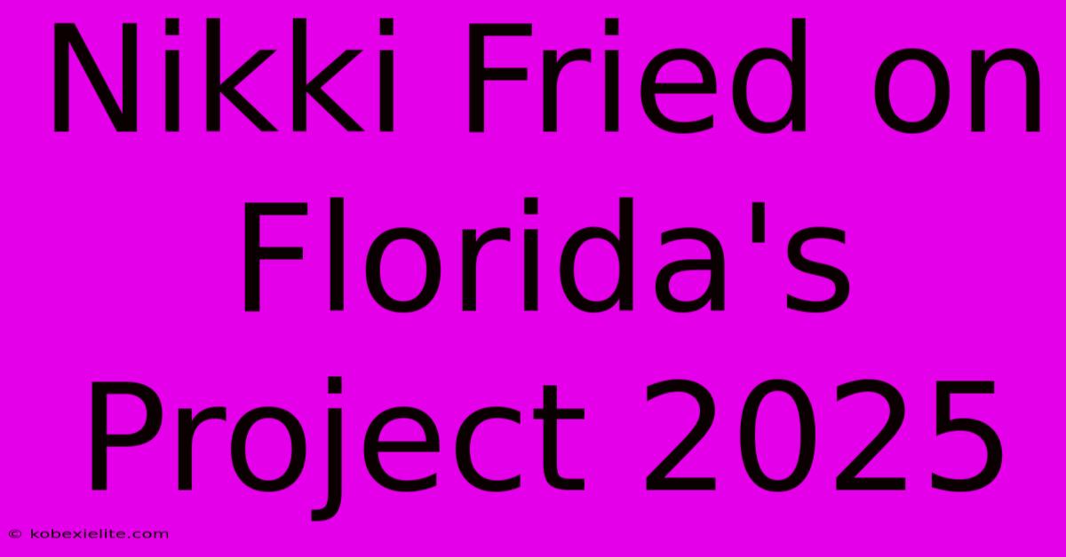 Nikki Fried On Florida's Project 2025