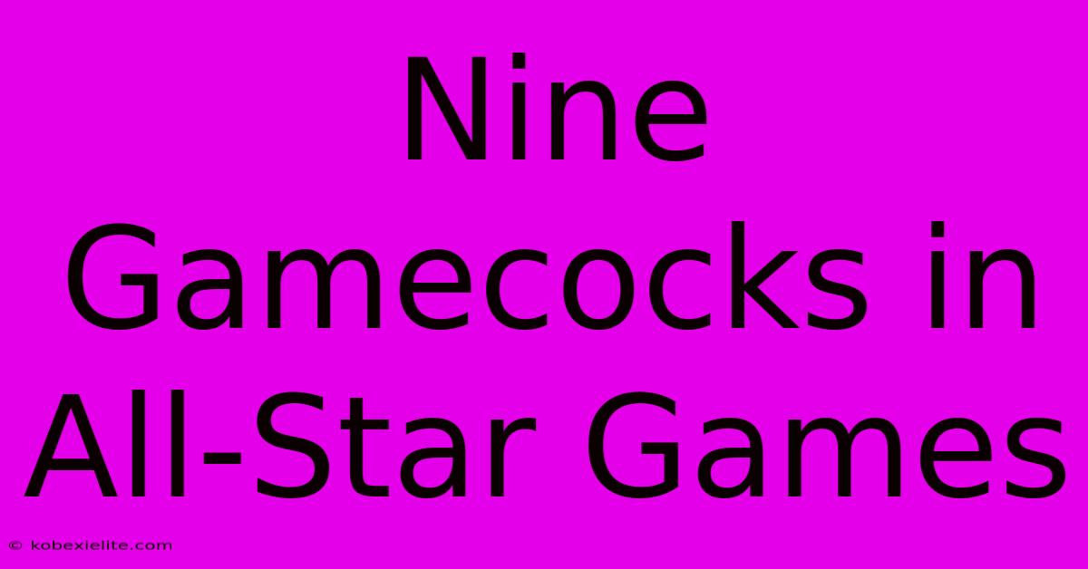 Nine Gamecocks In All-Star Games