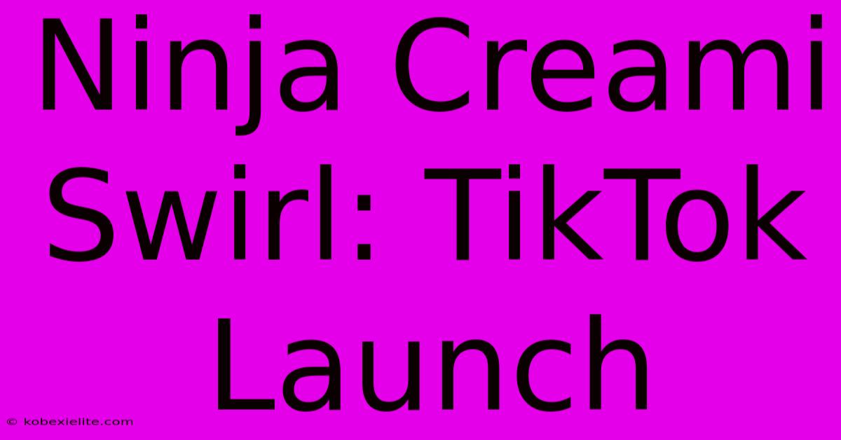 Ninja Creami Swirl: TikTok Launch