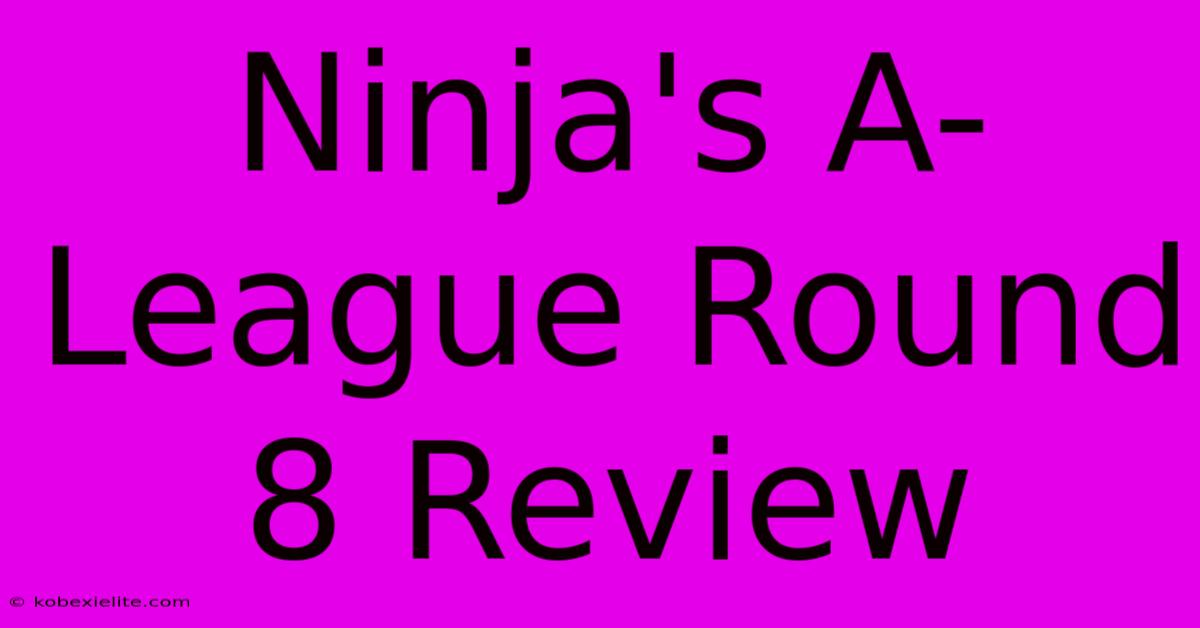 Ninja's A-League Round 8 Review