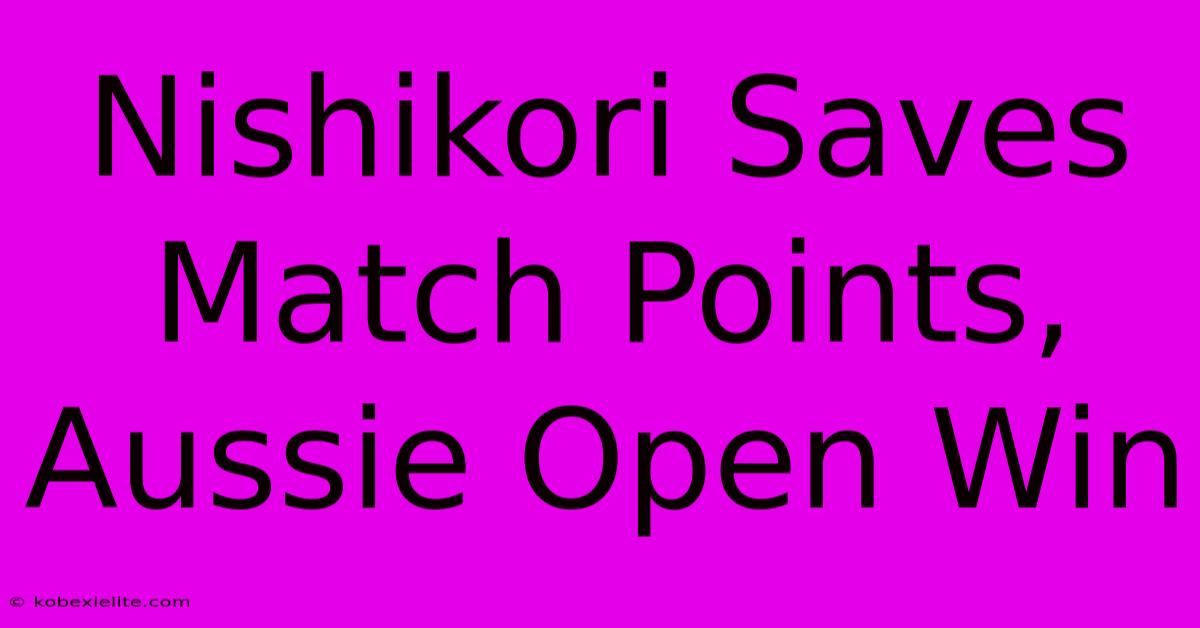 Nishikori Saves Match Points, Aussie Open Win