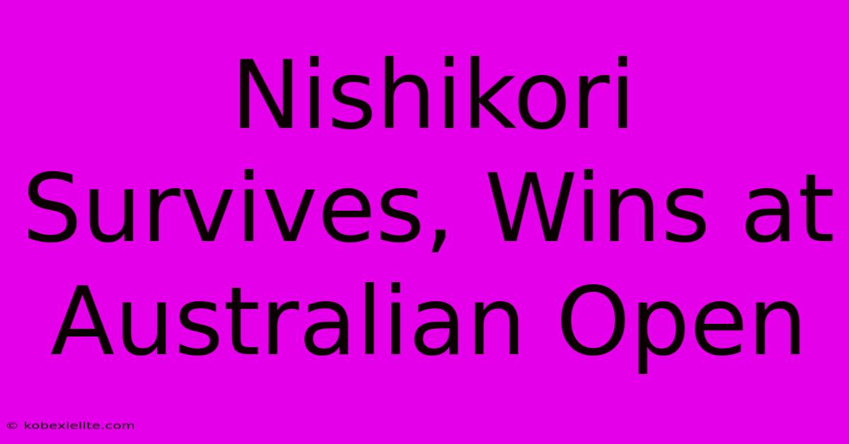 Nishikori Survives, Wins At Australian Open