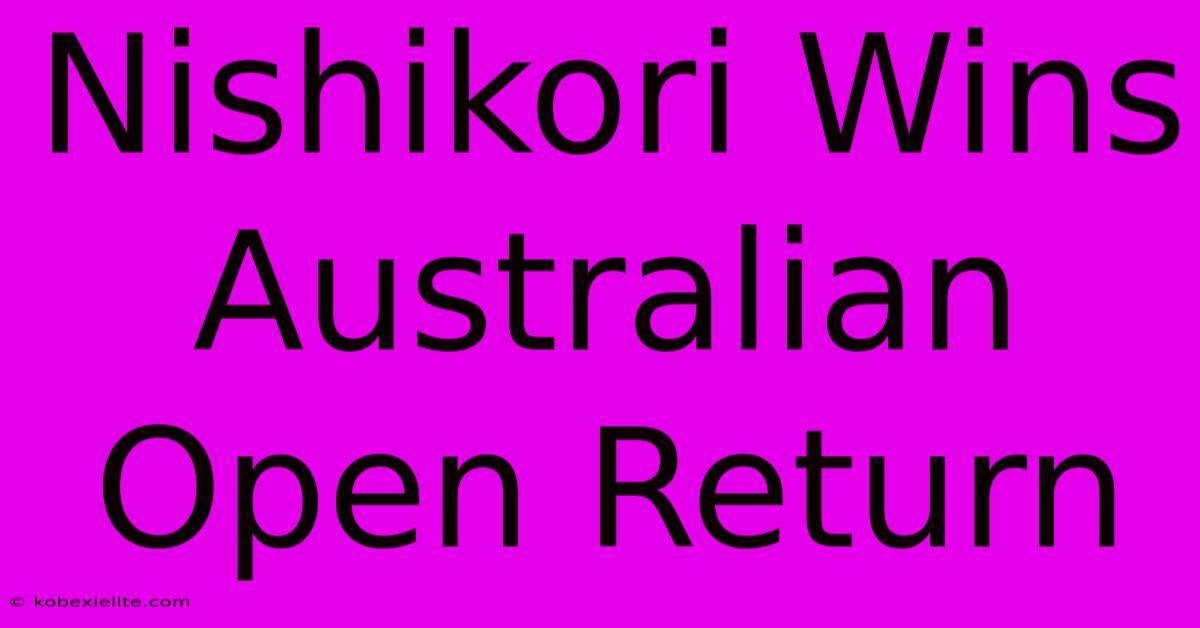 Nishikori Wins Australian Open Return