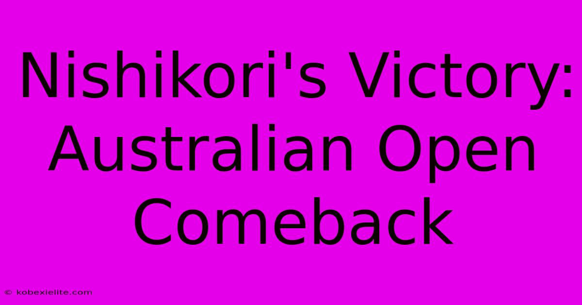 Nishikori's Victory: Australian Open Comeback