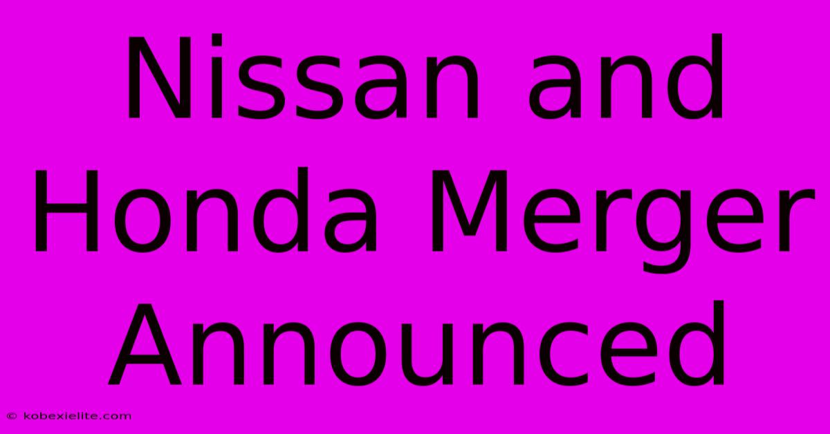 Nissan And Honda Merger Announced