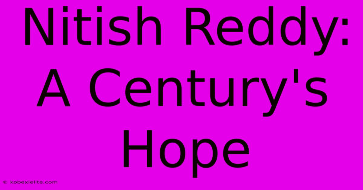 Nitish Reddy: A Century's Hope