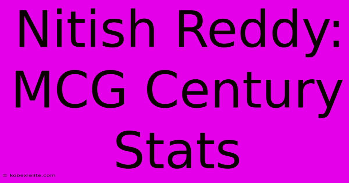 Nitish Reddy: MCG Century Stats