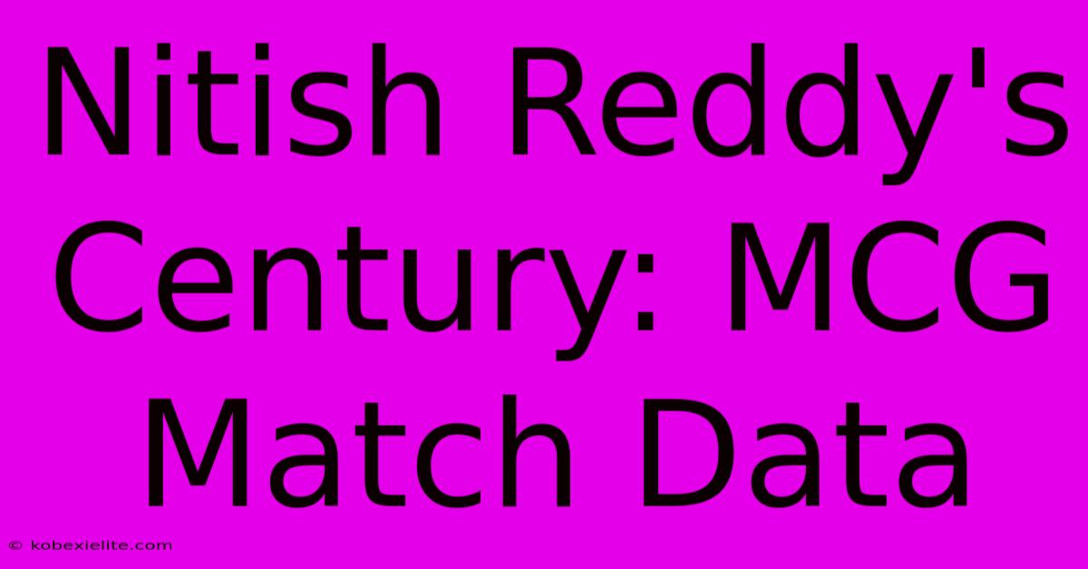 Nitish Reddy's Century: MCG Match Data