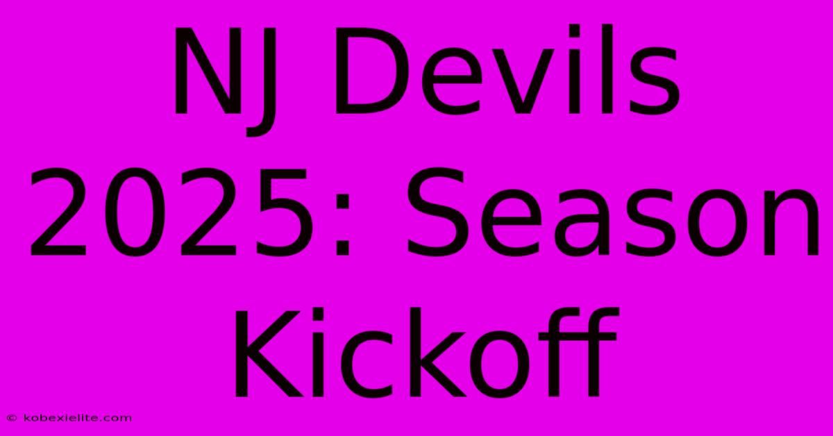 NJ Devils 2025: Season Kickoff