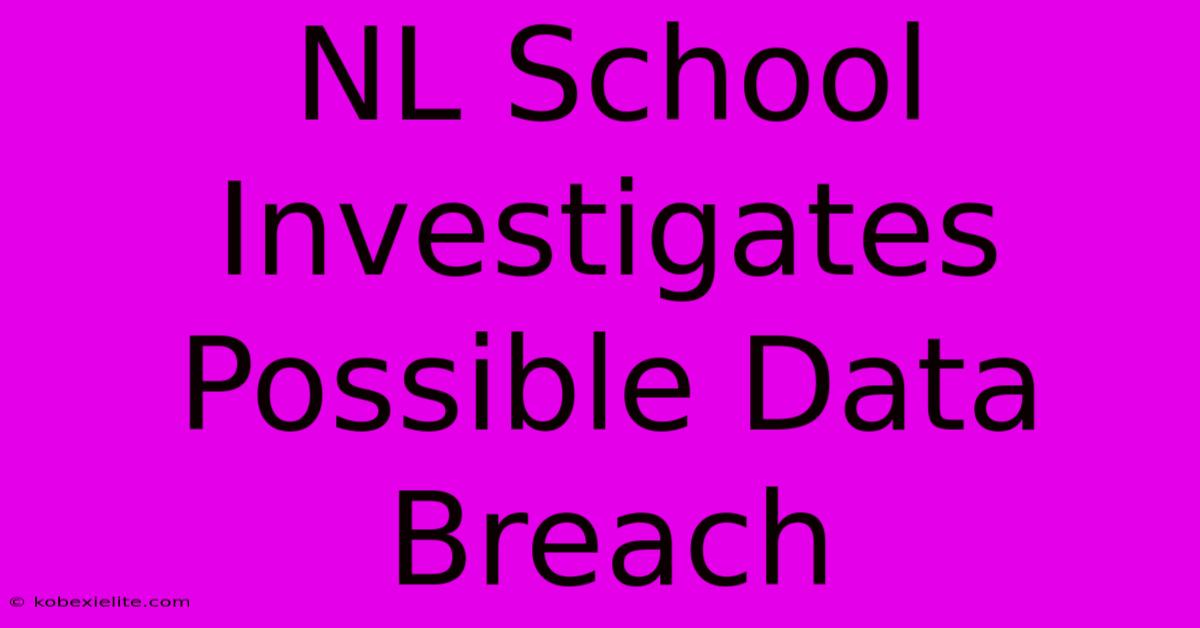 NL School Investigates Possible Data Breach