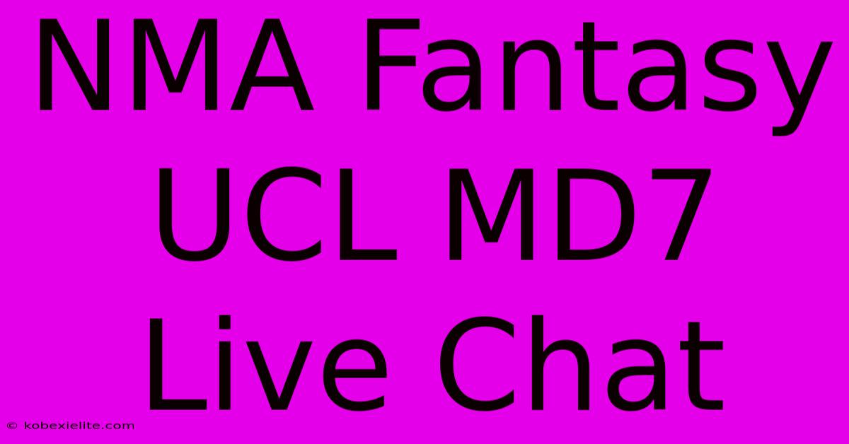 NMA Fantasy UCL MD7 Live Chat