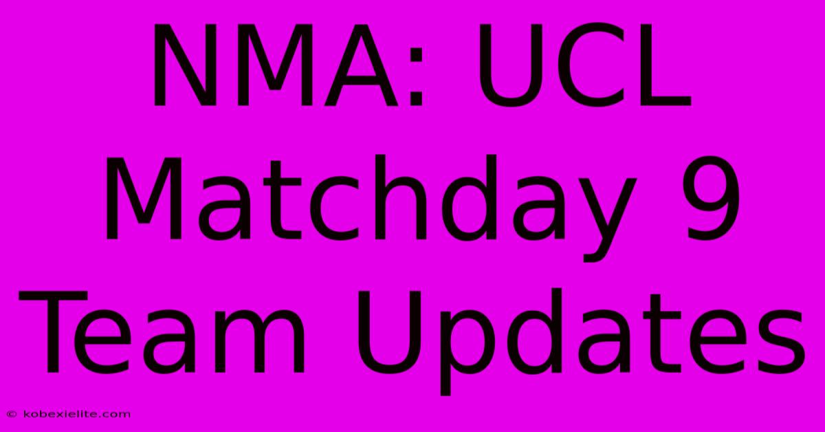 NMA: UCL Matchday 9 Team Updates