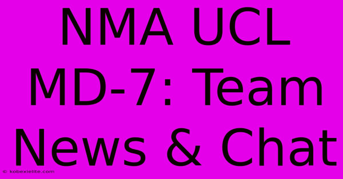 NMA UCL MD-7: Team News & Chat