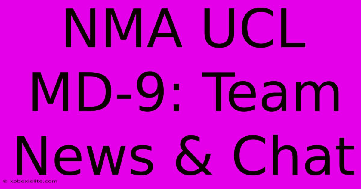 NMA UCL MD-9: Team News & Chat