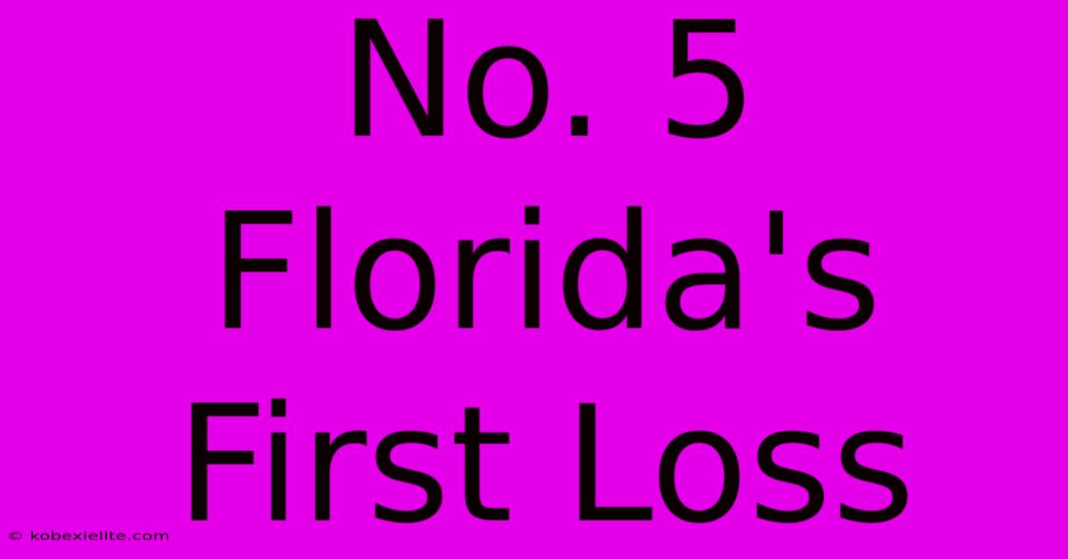 No. 5 Florida's First Loss