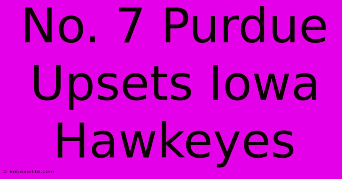 No. 7 Purdue Upsets Iowa Hawkeyes