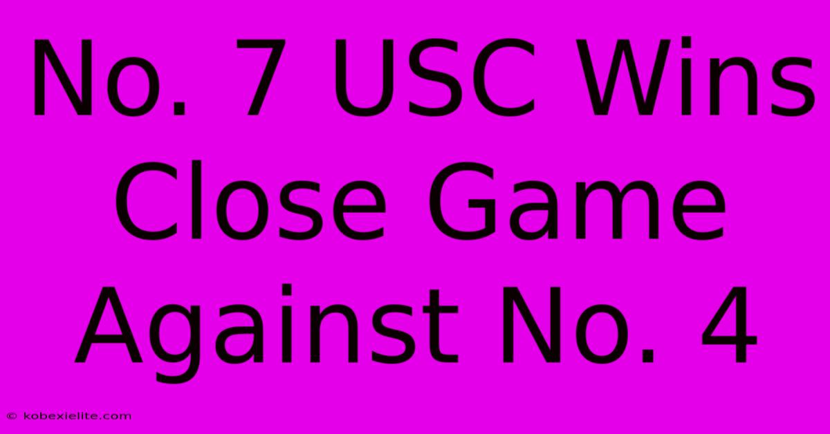 No. 7 USC Wins Close Game Against No. 4