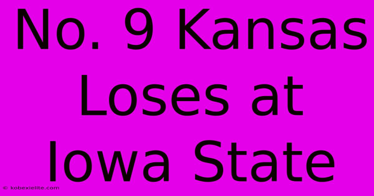 No. 9 Kansas Loses At Iowa State