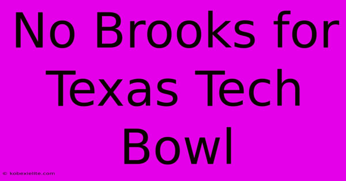 No Brooks For Texas Tech Bowl