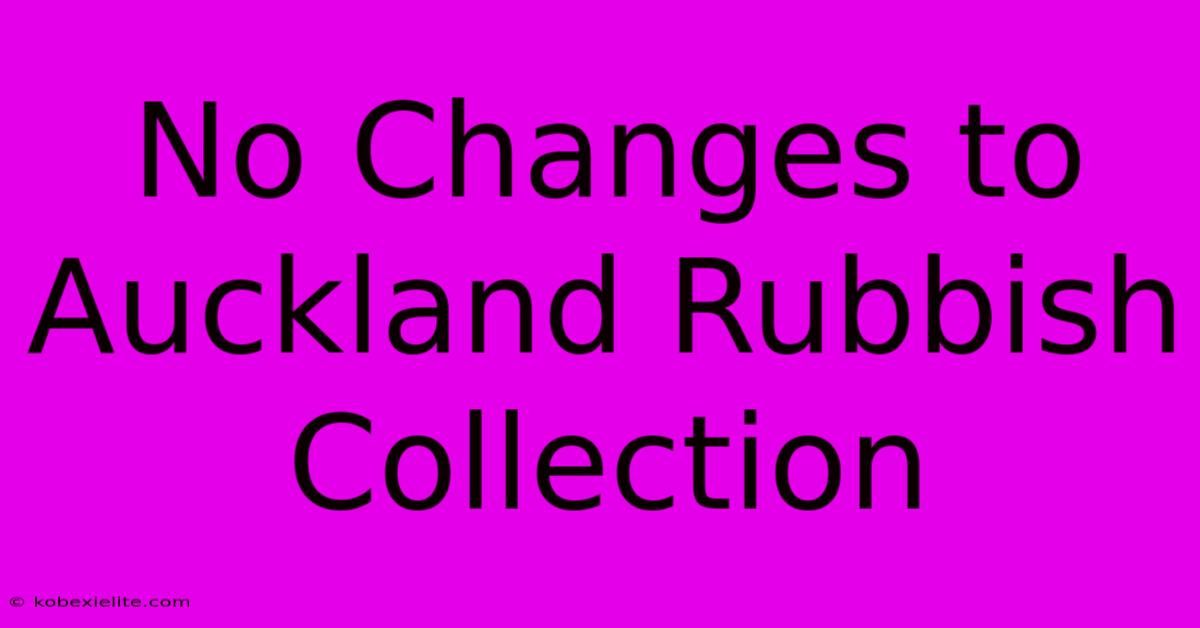 No Changes To Auckland Rubbish Collection