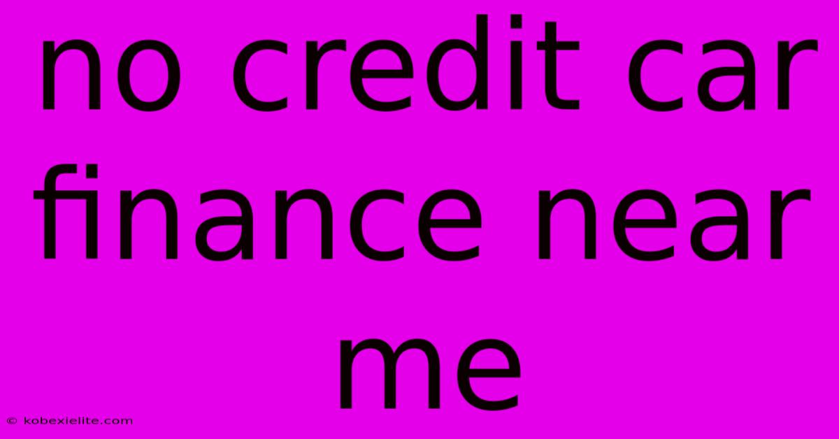No Credit Car Finance Near Me No Credit Car Finance Near Me