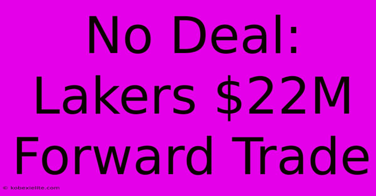 No Deal: Lakers $22M Forward Trade