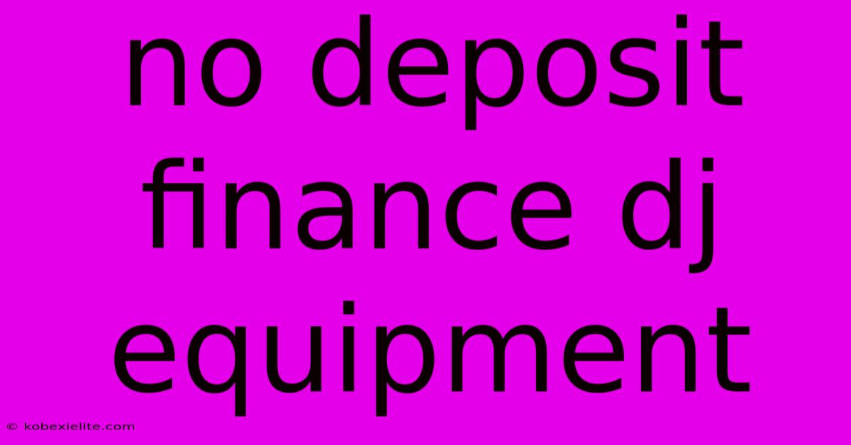 No Deposit Finance Dj Equipment No Deposit Finance Dj Equipment