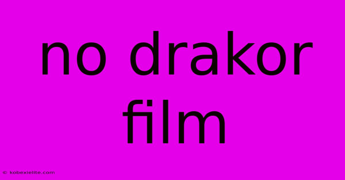 No Drakor Film