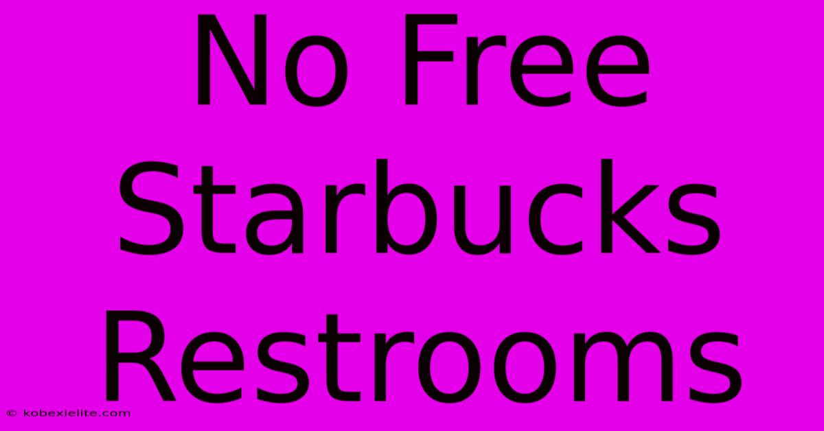 No Free Starbucks Restrooms