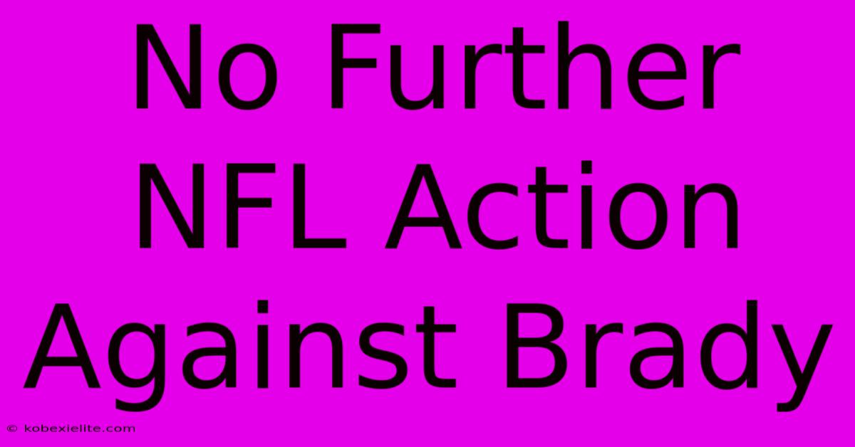 No Further NFL Action Against Brady