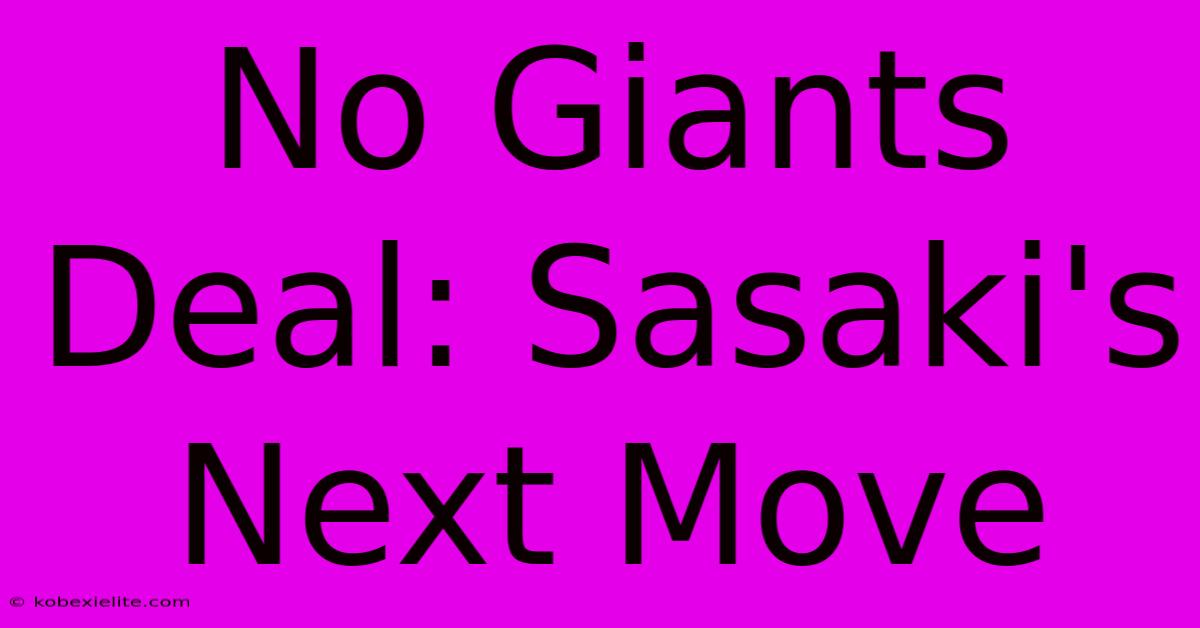 No Giants Deal: Sasaki's Next Move