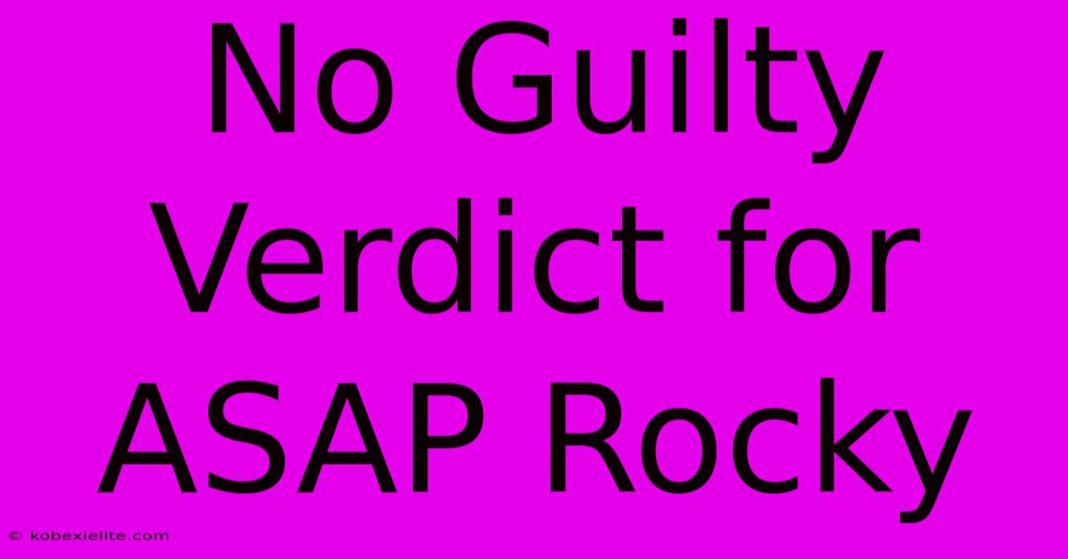 No Guilty Verdict For ASAP Rocky