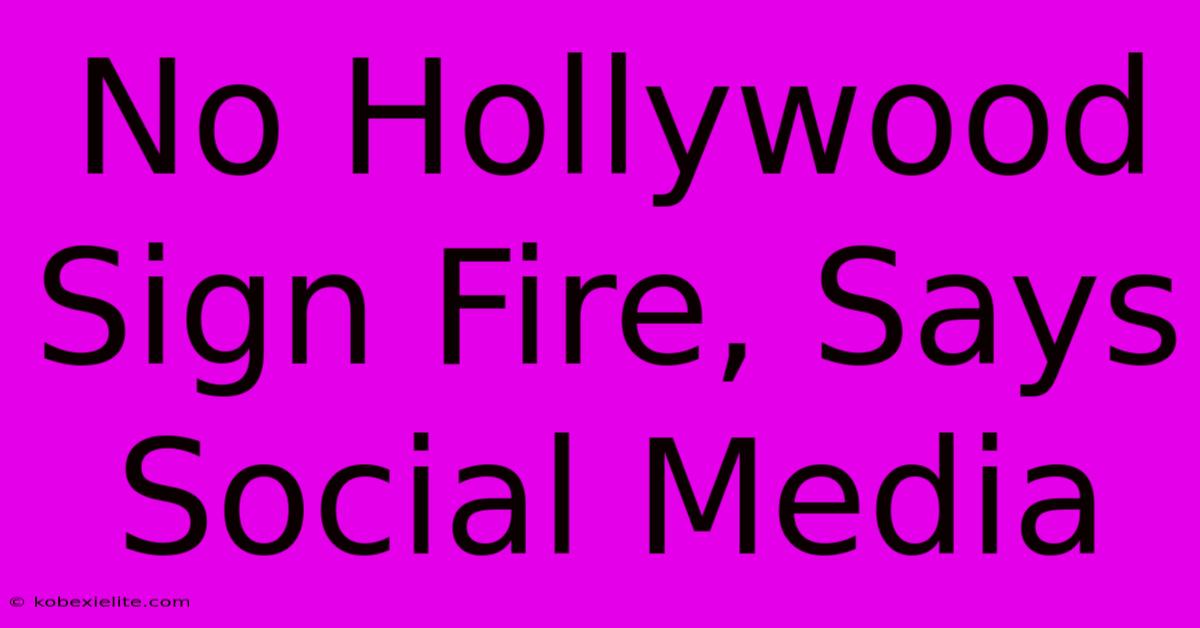 No Hollywood Sign Fire, Says Social Media