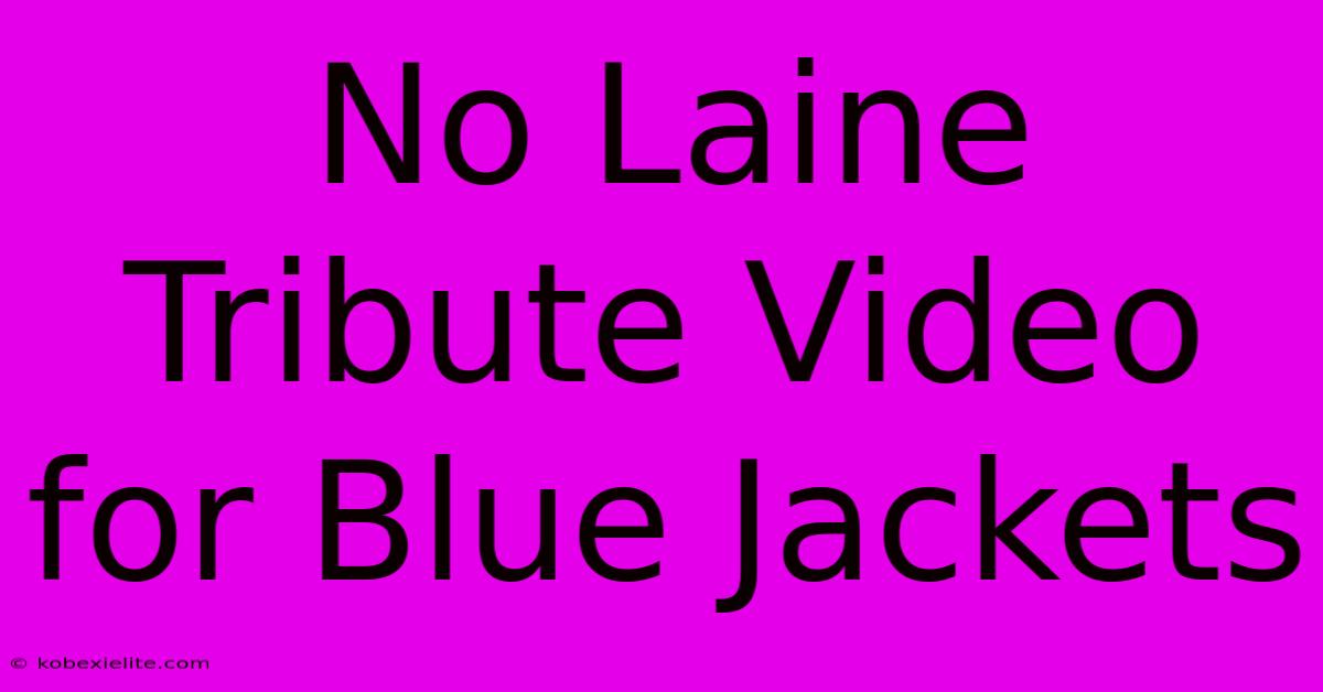 No Laine Tribute Video For Blue Jackets