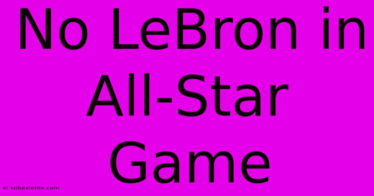 No LeBron In All-Star Game