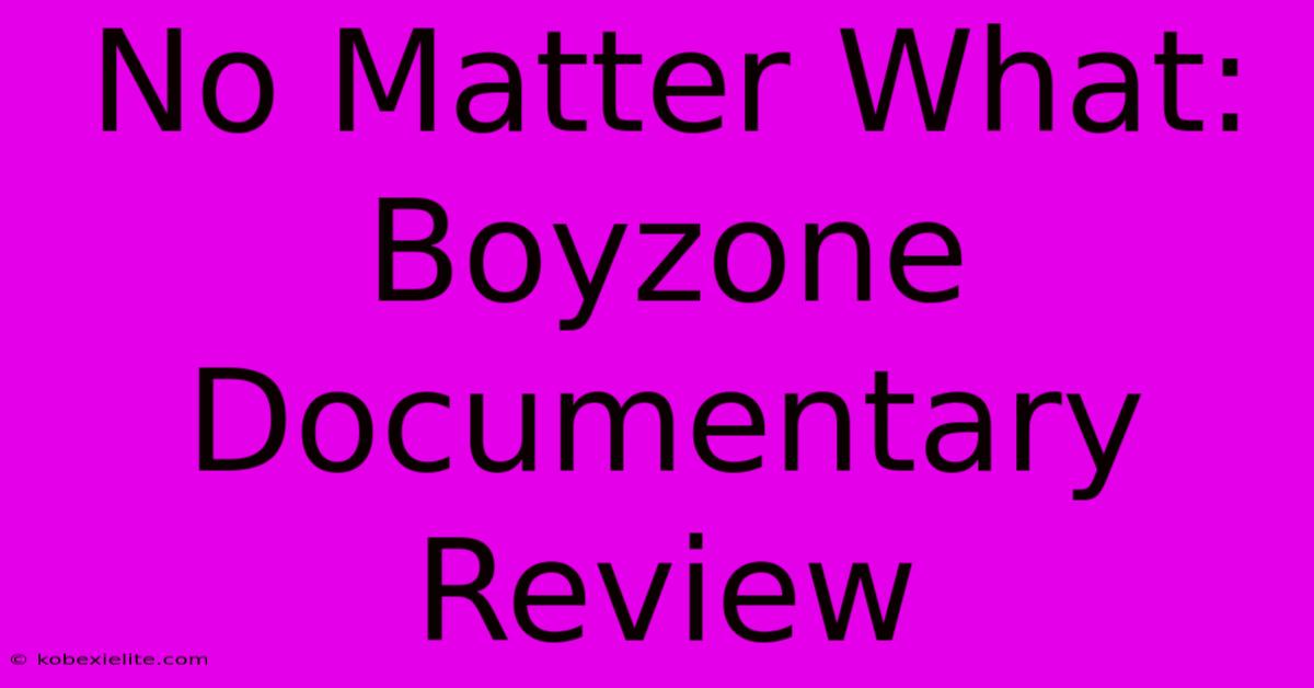 No Matter What: Boyzone Documentary Review