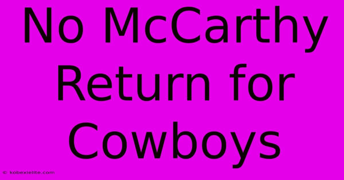 No McCarthy Return For Cowboys