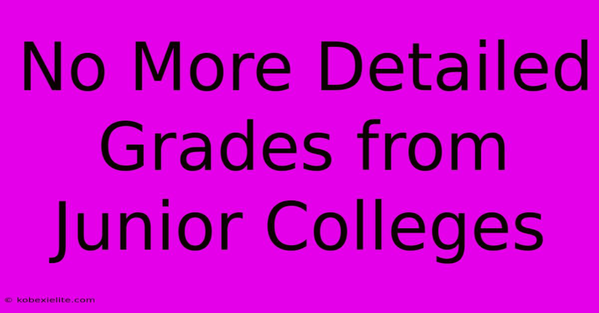 No More Detailed Grades From Junior Colleges