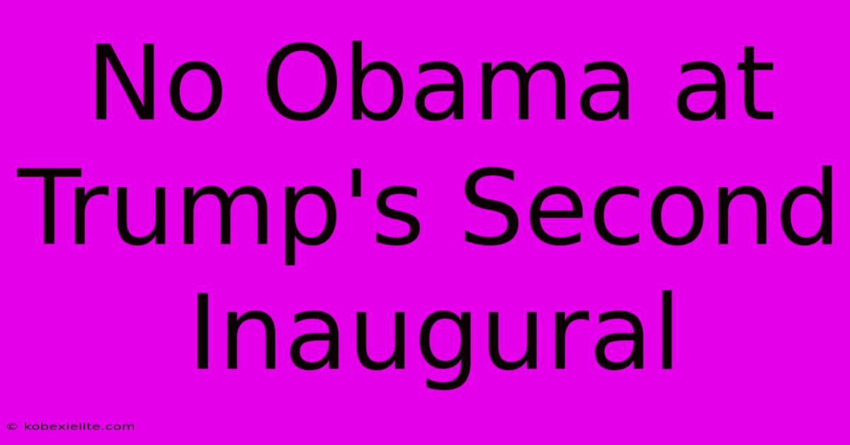 No Obama At Trump's Second Inaugural