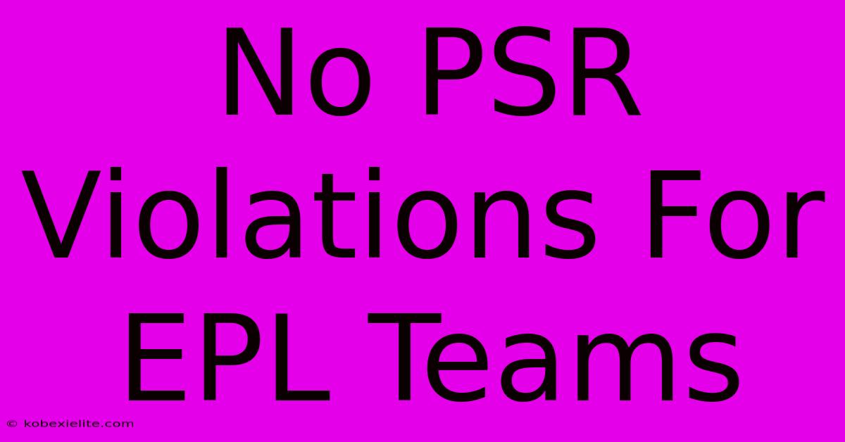 No PSR Violations For EPL Teams