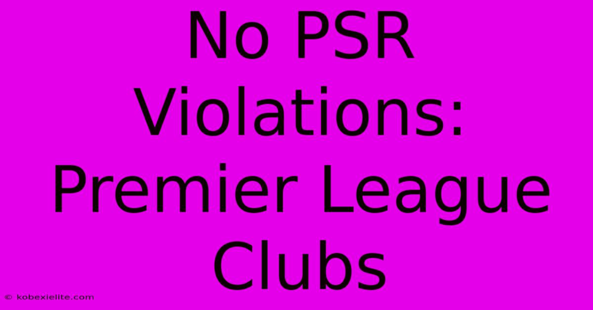 No PSR Violations: Premier League Clubs