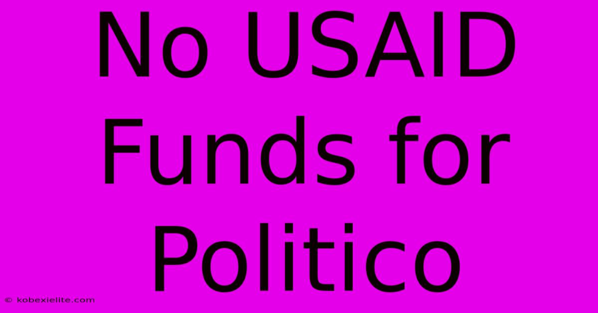 No USAID Funds For Politico